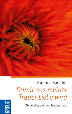 Kachler |  Kachler, R: Damit aus meiner Trauer | Buch |  Sack Fachmedien