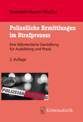 Brendel / Hauer / Kische | Polizeiliche Ermittlungen im Strafprozess | E-Book | sack.de
