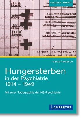 Faulstich |  Hungersterben in der Psychiatrie 1914-1949 | Buch |  Sack Fachmedien