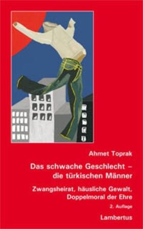 Toprak |  Das schwache Geschlecht - die türkischen Männer | Buch |  Sack Fachmedien