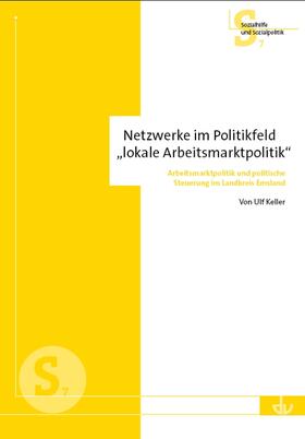 Keller |  Netzwerke im Politikfeld 'lokale Arbeitsmarktpolitik' | Buch |  Sack Fachmedien