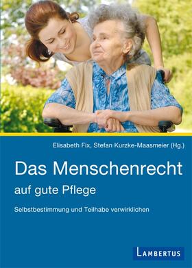 Fix / Kurzke-Maasmeier |  Das Menschenrecht auf gute Pflege | Buch |  Sack Fachmedien