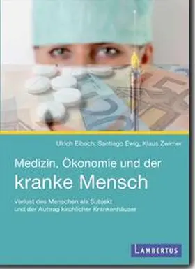 Eibach / Ewig / Zwirner |  Medizin, Ökonomie und der kranke Mensch | Buch |  Sack Fachmedien