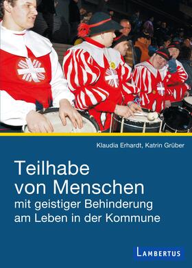 Erhardt / Grüber |  Teilhabe von Menschen mit geistiger Behinderung am Leben in der Kommune | Buch |  Sack Fachmedien