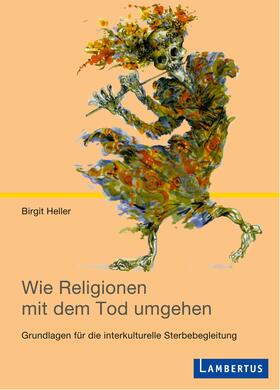 Heller |  Wie Religionen mit dem Tod umgehen | Buch |  Sack Fachmedien
