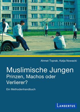 Toprak / Nowacki |  Muslimische Jungen - Prinzen, Machos oder Verlierer? | Buch |  Sack Fachmedien