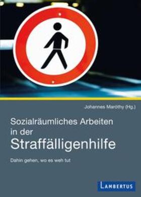 Maróthy |  Sozialräumliches Arbeiten in der Straffälligenhilfe | Buch |  Sack Fachmedien