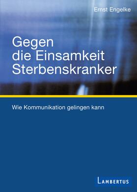 Engelke |  Gegen die Einsamkeit Sterbenskranker | Buch |  Sack Fachmedien