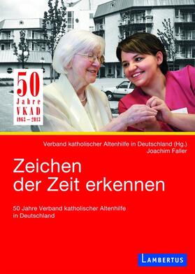 Faller / Verband katholischer Altenhilfe in Deutschland |  Zeichen der Zeit erkennen | Buch |  Sack Fachmedien