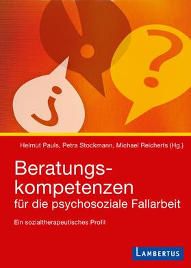 Pauls / Stockmann / Reicherts |  Beratungskompetenzen für die psychosoziale Fallarbeit | Buch |  Sack Fachmedien