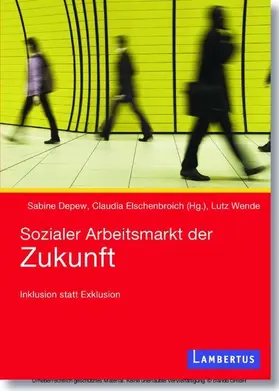 Wende / Depew / Elschenbroich |  Sozialer Arbeitsmarkt der Zukunft | eBook | Sack Fachmedien