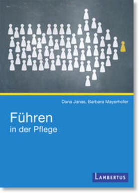 Janas / Mayerhofer |  Führen in der Pflege | Buch |  Sack Fachmedien