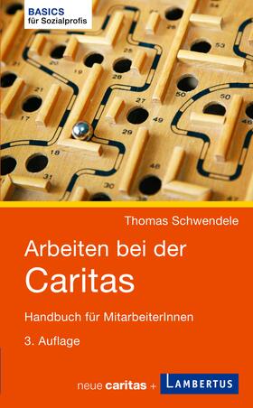 Schwendele | Arbeiten bei der Caritas | Buch | 978-3-7841-2661-6 | sack.de