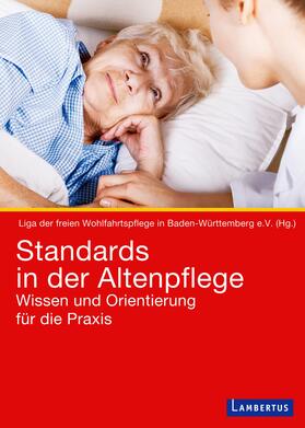 Liga der freien Wohlfahrtspflege in Baden-Württemberg |  Standards in der Altenpflege | Buch |  Sack Fachmedien