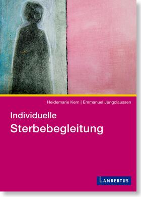 Kern / Jungclaussen |  Individuelle Sterbebegleitung | Buch |  Sack Fachmedien
