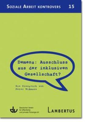 Wißmann / Deutscher Verein für öffentliche und private Fürsorge e.V. / Lambertus-Verlag | Demenz: Ausschluss aus der inklusiven Gesellschaft? | Buch | 978-3-7841-2878-8 | sack.de