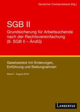 Deutscher Caritasverband e.V. |  SGB II - Grundsicherung für Arbeitsuchende nach der Rechtsvereinfachung (9. SGB II - ÄndG) | Buch |  Sack Fachmedien