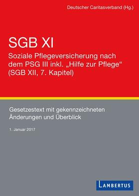 Deutscher Caritasverband |  SGB XI - Soziale Pflegeversicherung mit eingearbeitetem PSG III inkl. "Hilfe zur Pflege" (SGB XII, 7. Kapitel) | Buch |  Sack Fachmedien
