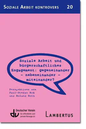 Roß / Roth |  Soziale Arbeit und bürgerschaftliches Engagement: Gegeneinander - Nebeneinander - Miteinander? (SAK 20) | Buch |  Sack Fachmedien