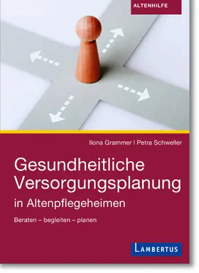 Grammer / Schweller |  Gesundheitliche Versorgungsplanung in Altenpflegeheimen | Buch |  Sack Fachmedien