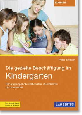 Thiesen |  Die gezielte Beschäftigung im Kindergarten | Buch |  Sack Fachmedien