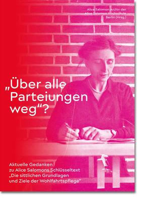 Alice Salomon Archiv der Alice Salomon Hochschule Berlin / Verlag |  "Über alle Parteiungen weg"? | eBook | Sack Fachmedien