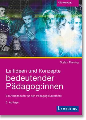 Thesing |  Leitideen und Konzepte bedeutender Pädagog:innen | Buch |  Sack Fachmedien