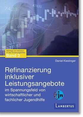 Kieslinger |  Refinanzierung inklusiver Leistungsangebote im Spannungsfeld von wirtschaftlicher und fachlicher Jugendhilfe | Buch |  Sack Fachmedien