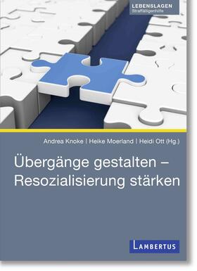 Knoke / Moerland / Ott |  Übergänge gestalten - Resozialisierung stärken | Buch |  Sack Fachmedien