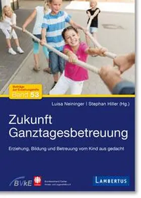 Neininger / Hiller | Zukunft Ganztagesbetreuung | E-Book | sack.de