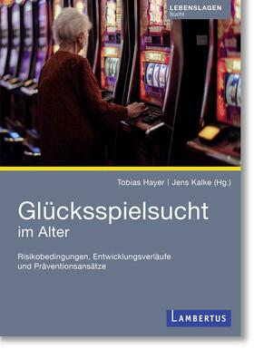 Hayer / Kalke |  Glücksspielsucht im Alter | Buch |  Sack Fachmedien