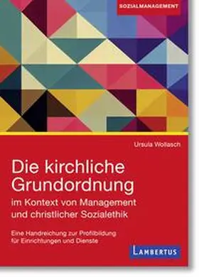 Wollasch |  Die kirchliche Grundordnung im Kontext von Management und christlicher Sozialethik | eBook | Sack Fachmedien