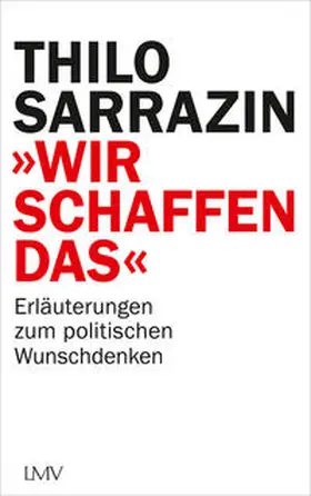 Sarrazin |  "Wir schaffen das" | Buch |  Sack Fachmedien