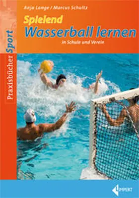 Lange / Schultz |  Spielend Wasserball lernen in Schule und Verein | Buch |  Sack Fachmedien