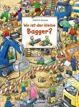 Krause |  Wo ist der kleine Bagger? | Buch |  Sack Fachmedien