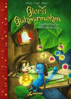 Weber / Vogel / Loewe Vorlesebücher |  Gloria Glühwürmchen - Zauberhafte Glitzernächte | Buch |  Sack Fachmedien
