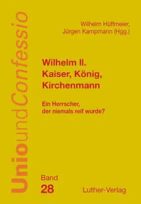 Kampmann / Hüffmeier |  Wilhelm II. - Kaiser, König, Kirchenmann | Buch |  Sack Fachmedien