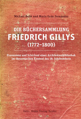 Bollé / Ocón Fernández |  Bollè, M: Büchersammlung Friedrich Gillys (1772-1800) | Buch |  Sack Fachmedien