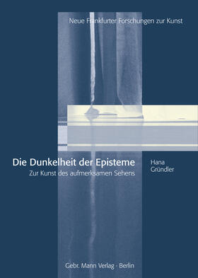 Gründler / Kunstgeschichtliches Institut der Goethe-Universität Frankfurt am Main |  Dunkelheit der Episteme | Buch |  Sack Fachmedien