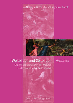 Aresin / Kunsthistorisches Institut der Goethe-Universität Frankfurt am Main |  Aresin, M: Weltbilder und Zeitbilder | Buch |  Sack Fachmedien