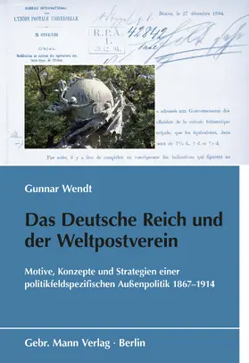 Wendt / Bundesarchiv |  Das Deutsche Reich und der Weltpostverein | Buch |  Sack Fachmedien