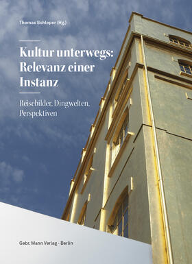 Schleper / Bredenbeck / Hänel |  Kultur unterwegs: Relevanz einer Instanz | Buch |  Sack Fachmedien