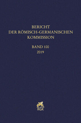 Römisch-Germanische Kommission des Deutschen Archäologischen Instituts |  Bericht der Römisch-Germanischen Kommission 100 (2019) | Buch |  Sack Fachmedien