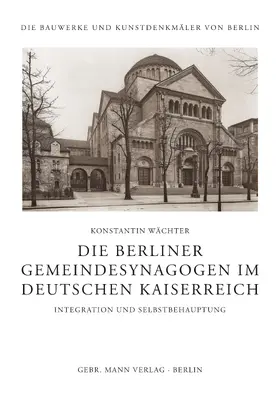 Wächter |  Die Berliner Gemeindesynagogen im Deutschen Kaiserreich | Buch |  Sack Fachmedien