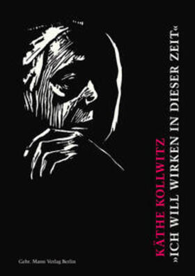 Kollwitz |  Käthe Kollwitz. 'Ich will wirken in dieser Zeit' | Buch |  Sack Fachmedien