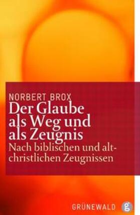 Brox / Prostmeier / Wenzel |  Der Glaube als Weg und als Zeugnis | Buch |  Sack Fachmedien