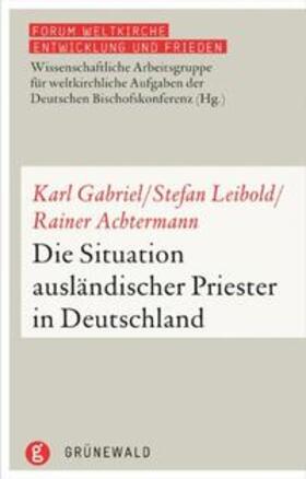 Gabriel / Leibold / Ackermann |  Die Situation ausländischer Priester in Deutschland | Buch |  Sack Fachmedien