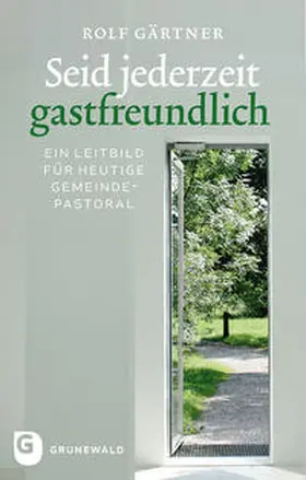 Gärtner |  Seid jederzeit gastfreundlich | Buch |  Sack Fachmedien