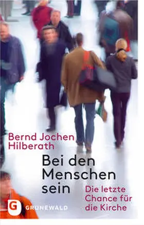 Hilberath |  Bei den Menschen sein | Buch |  Sack Fachmedien