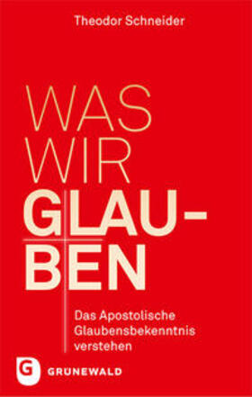 Schneider |  Schneider, T: Was wir glauben | Buch |  Sack Fachmedien